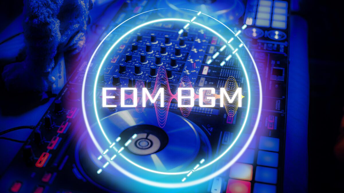 EDM BGM-3（シンセサイザー/ノリノリ/アップテンポ/疾走感/弾む）